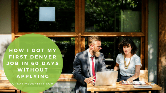 How I Got My First Denver Job In 60 Days Without Applying