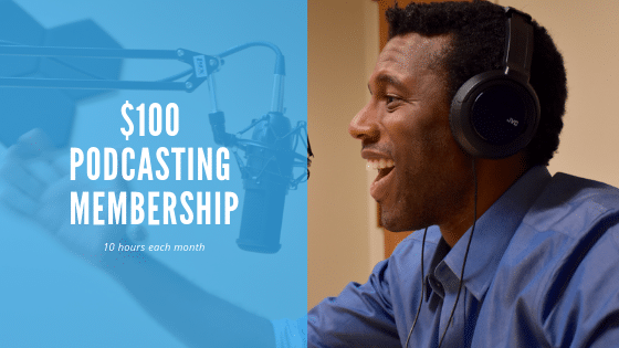 A New Podcasting Membership for $100
