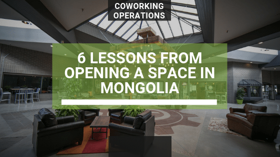 6 lessons I Learned From Opening a Coworking Space in Mongolia
