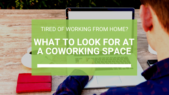 Tired of working from home? Here’s what to look for at a coworking space.