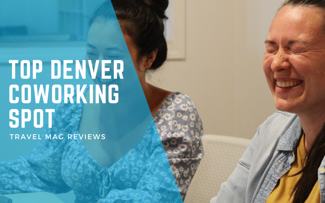 Travel Mag Names Us a Top Coworking Spot in Denver